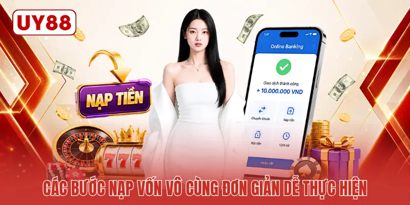 Các bước nạp vốn vô cùng đơn giản dễ thực hiện