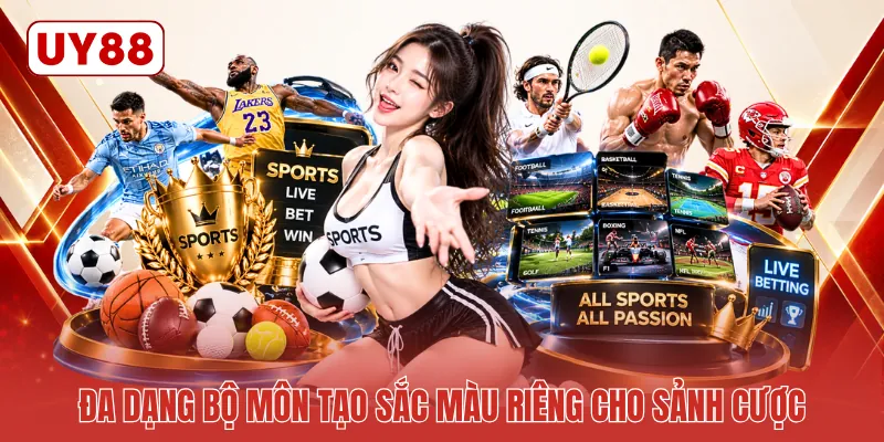 Đa dạng bộ môn tạo sắc màu riêng cho sảnh cược