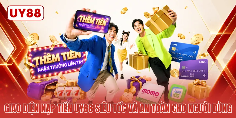 Giao diện nạp tiền UY88 siêu tốc và an toàn cho người dùng