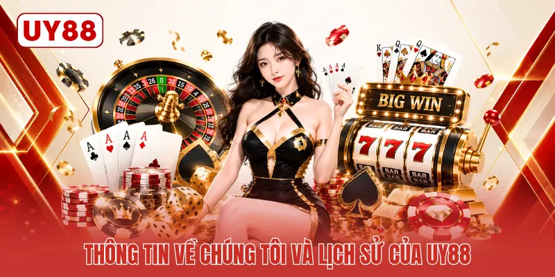 Thông tin về chúng tôi và lịch sử của UY88