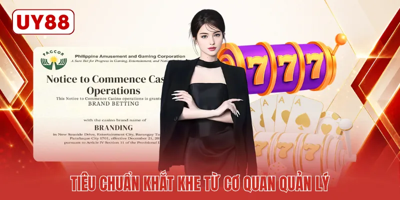 Tiêu chuẩn khắt khe từ cơ quan quản lý